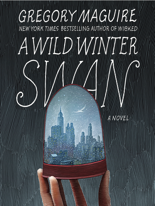 Title details for A Wild Winter Swan by Gregory Maguire - Wait list